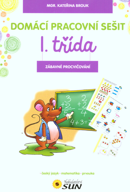1. třída : domácí pracovní sešit : zábavné procvičování : soubor úloh pro školačky a školáky