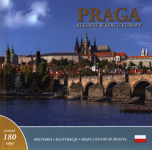 Praga : klejnot w sercu Europy
