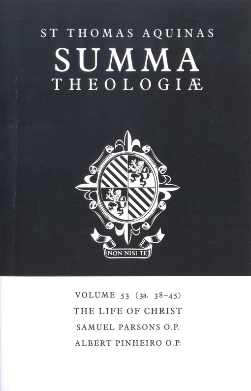 Summa theologiae. Volume 53, The life of Christ (3a. 38-45), Volume 53, The life of Christ (3a. 38-45)