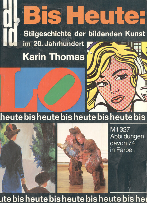 Bis Heute : Stilgeschichte der bildenden Kunst im 20. Jahrhundert