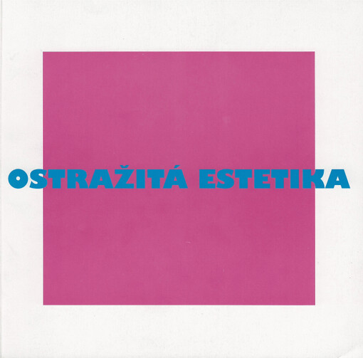 Ostražitá estetika =: Alert aesthetics : [katalog výstavy, Buffalo, New York 14. září - 19. října 1996, Praha 24. října - 22. listopadu 1996, Ústí nad Labem, 29. října - 23. listopadu 1996