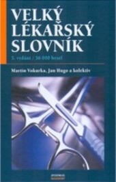 Velký lékařský slovník - Martin Vokurka, Jan Hugo