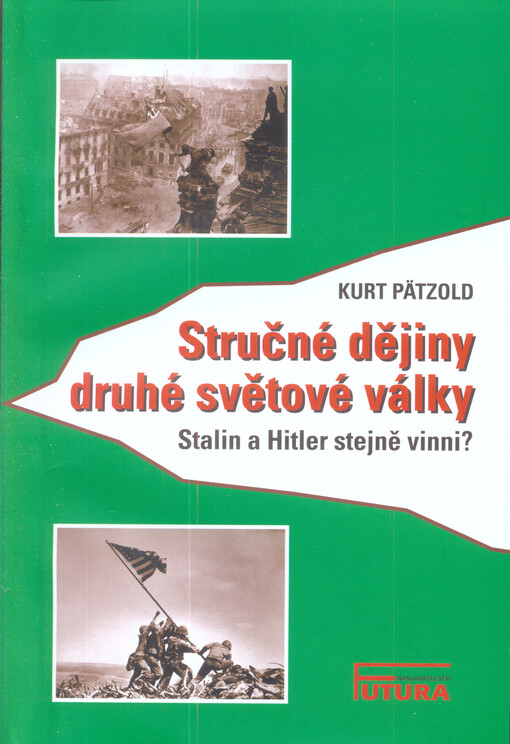 Stručné dějiny druhé světové války : Stalin a Hitler stejně vinni?