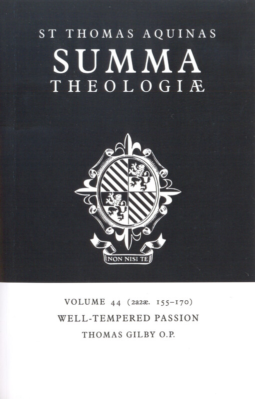 Summa theologiae. Volume 44, Well-tempered passion (2a2ae. 155-70), Volume 44, Well-tempered passion (2a2ae. 155-70)