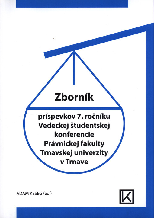 Zborník príspevkov 7. ročníku Vedeckej študentskej konferencie Právnickej falkulty Trnavskej univerzity v Trnave