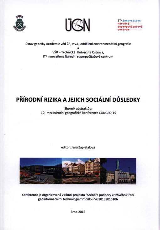 Přírodní rizika a jejich sociální důsledky: sborník abstraktů z 10. mezinárodní geografické konfernece CONGEO '15 : Ostrava, Česká republika, VŠB - Technická univerzita Ostrava, ... 24.-25. srpna 2015