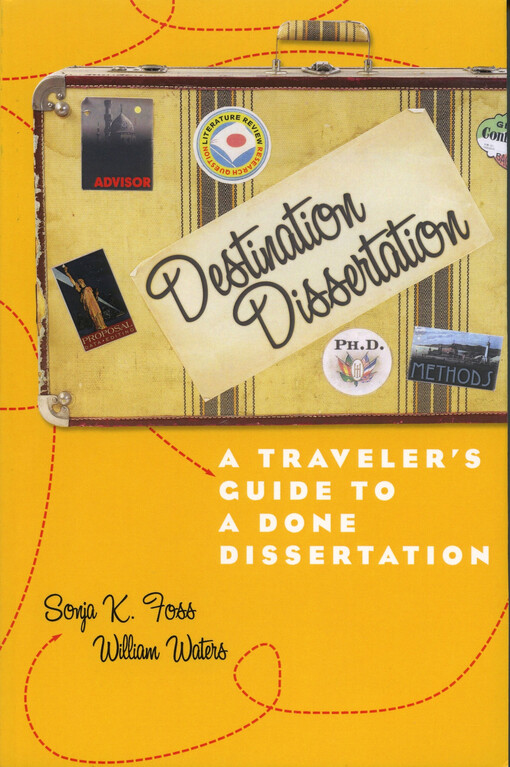 Destination dissertation : a traveler's guide to a done dissertation