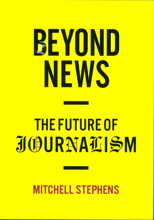 Beyond news : the future of journalism