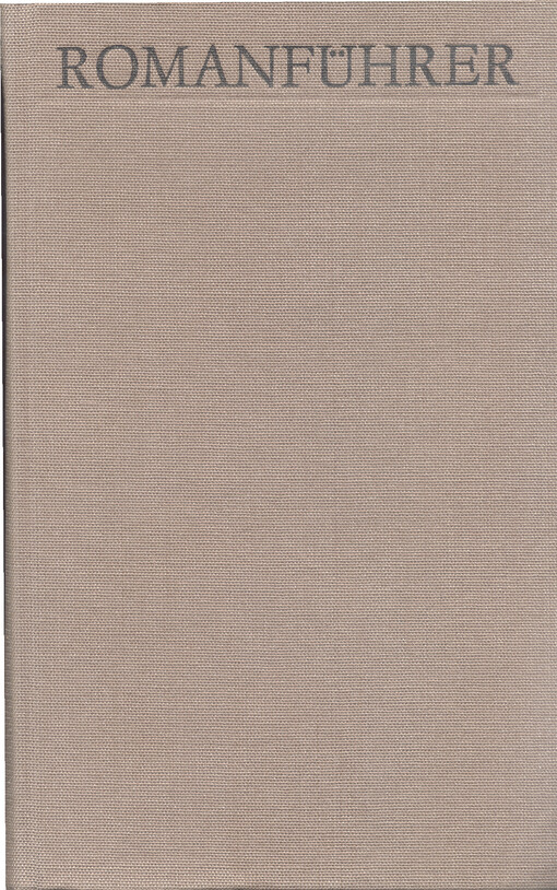 Romanführer A-Z. Band II, 1, A-K, 20.Jahrhundert : der deutsche Roman bis 1949, Romane der DDR