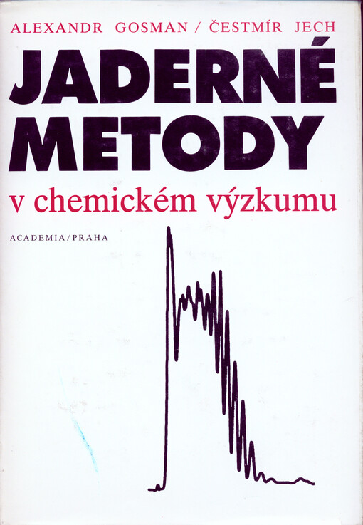 Jaderné metody v chemickém výzkumu: celost. vysokošk. příručka pro vys. školy techn