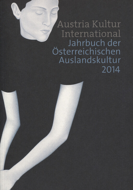 Austria Kultur International : Jahrbuch der Österreichischen Auslandskultur 2014