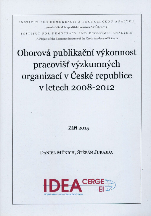 Oborová publikační výkonnost pracovišť výzkumných organizací v České republice v letech 2008-2012 : studie Institutu pro demokracii a ekonomickou analýzu (IDEA)