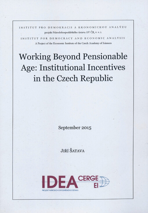 Working beyond pensionable age: institutional incentives in the Czech Republic : studie Institutu pro demokracii a ekonomickou analýzu (IDEA)