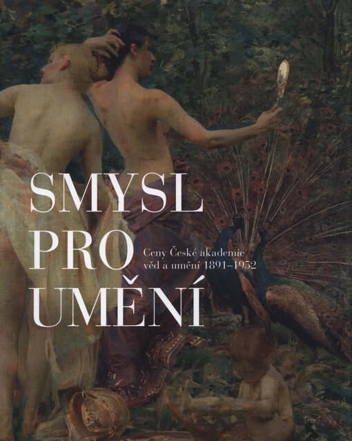 Smysl pro umění : ceny České akademie věd a umění 1891-1952