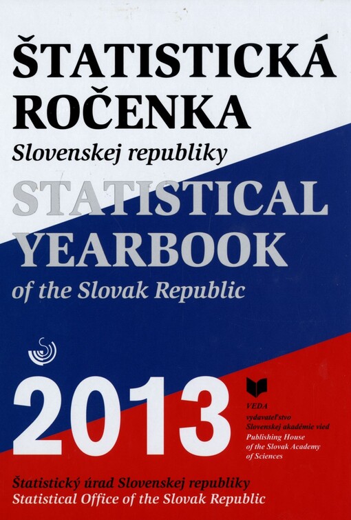 Štatistická ročenka Slovenskej republiky 2013 =Statistical yearbook of the Slovak Republic 2013