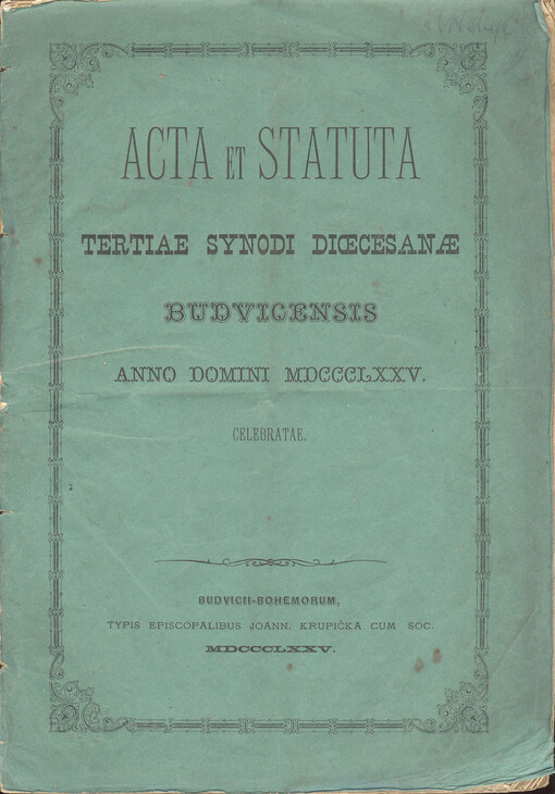 Acta et statuta tertiae synodi dioecesanae Budvicensis anno domini MDCCCLXXV : celebrate