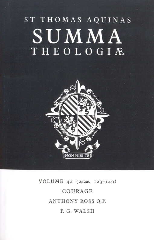 Summa theologiae. Volume 42, Courage (2a2aea. 123-40), Volume 42, Courage (2a2aea. 123-40)