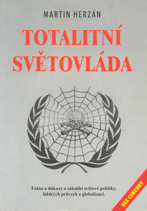 Totalitní světovláda: [fakta a důkazy o zákulisí světové politiky, lidských právech a globalizaci]