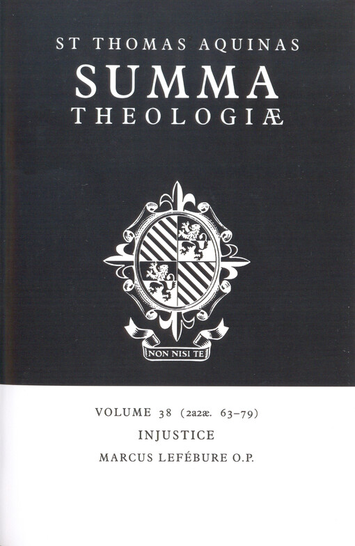 Summa theologiae. Volume 38, Injustice (2a2ae. 63-79), Volume 38, Injustice (2a2ae. 63-79)
