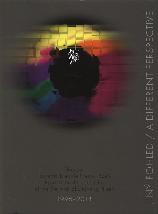 Jiný pohled: tvorba laureátů Bienále kresby Plzeň 1996-2014 : výstavní síně Západočeské muzeum v Plzni, Galerie města Plzně, Galerie Jiřího Trnky = A different perspective : artwork by the laureates of the Biennial of Drawing Pilsen 1996-2014 : exhibition halls Museum of West Bohemia in Pilsen, Gallery of the City of Pilsen, Jiří Trnka Gallery : 15.10.-29.11.2015