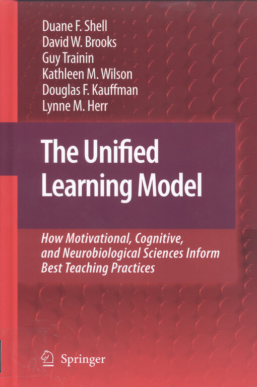 Unified learning model : how motivational, cognitive, and neurobiological sciences inform best teaching practices