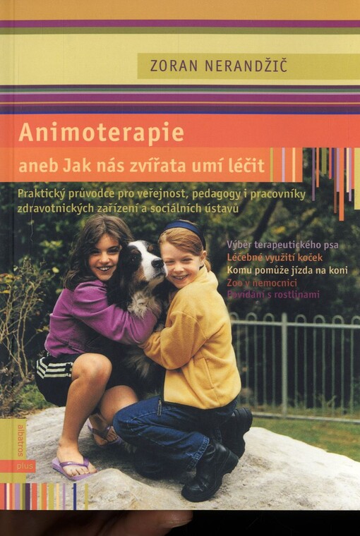 Animoterapie, aneb, Jak nás zvířata léčí : praktický průvodce pro veřejnost, pedagogy i pracovníky zdravotnických zařízení a sociálních ústavů