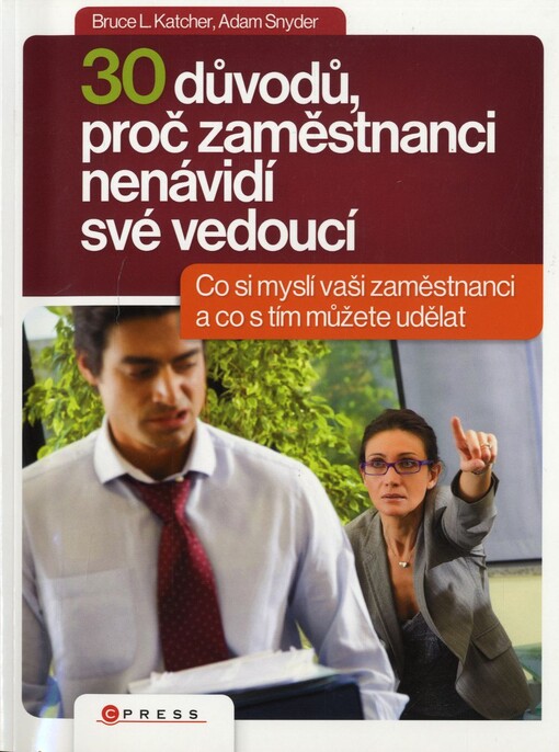 30 důvodů, proč zaměstnanci nenávidí své vedoucí: co si vaši lidé možná myslí a co s tím můžete dělat