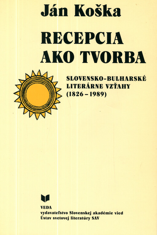Recepcia ako tvorba : slovensko-bulharské literárne vzťahy (1826-1989)