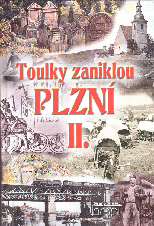 Toulky zaniklou Plzní :po zapomenutých místech a stavbách, sv. 2