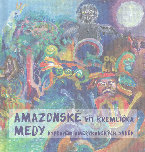Amazonské medy - vyprávění amerykánských Yndů