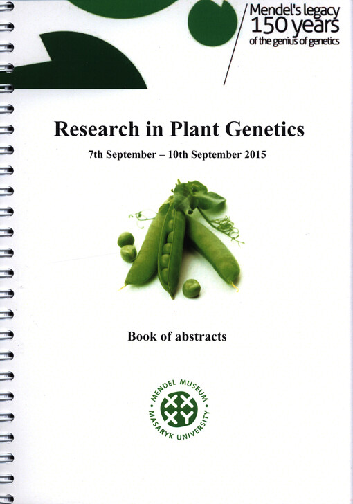 Research in Plant Genetics : 7th September - 10th September 2015 : book of abstracts : Mendel Museum of Masaryk University, Brno, Czech Republic