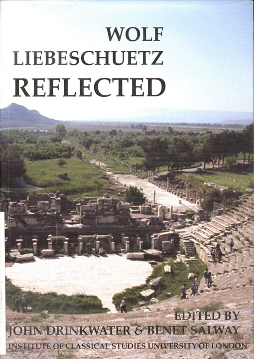 Wolf Liebeschuetz reflected : essays presented by colleagues, friends, & pupils