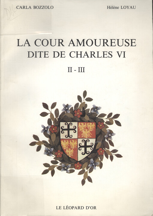 La Cour amoureuse, dite de Charles VI.II,Édition critique des sources manuscrites : armoiries et notices biographiques, 301-952