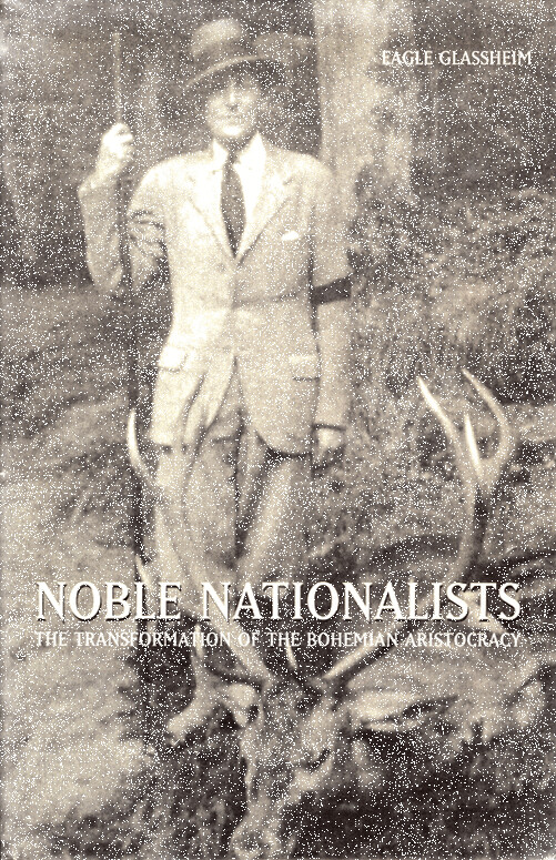 Noble nationalists : the transformation of the Bohemian aristocracy