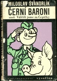 Černí baroni, aneb, Válčili jsme za Čepičky.