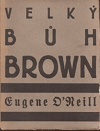 Velký Bůh Brown : Hra o čtyřech dějstvích s prologem a epilogem.
