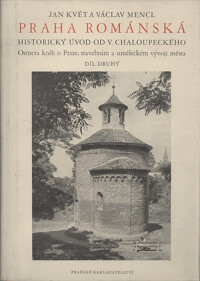 Praha románská: Praha, stavební a umělecký vývoj města : osmera knih díl druhý