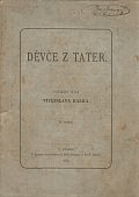 Děvče z Tater :pohorská idyla Vítězslava Hálka