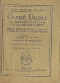 České úkoly na školách středních a ústavech učitelských: sbírka themat, osnov k úkolům i ukázek úloh vypracovaných