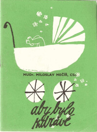 Aby bylo zdravé : Péče o dítě v prvních měsících života.