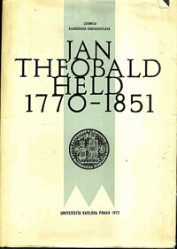 Jan Theobald Held : 1770-1851 : Život a působení pražského lékaře, rektora University Karlovy.