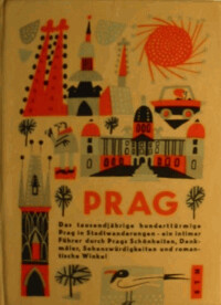 Prag : Das tausendjährige hunderttürmige Prag in Stadtwanderungen - ein intimer Führer durch Prags Schönheiten, Denkmäler, Sehenswürdigkeiten und romantische Winkel.