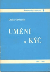 Umění a kýč : [Přednáška pronesená 14. února 1946 na večeru pořádaném výtvarným referátem Ústřední Rady Odborů v Odborovém domě v Praze ...].