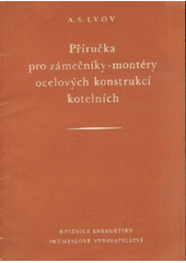 Příručka pro zámečníky-montéry ocelových konstrukcí kotelních  (odkaz v elektronickém katalogu)
