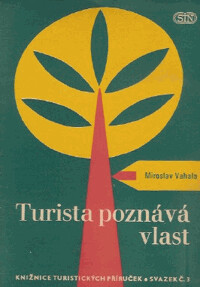 Turista poznává vlast :Příručka pro kulturně poznávací činnost při turistice