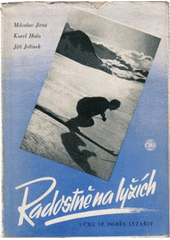 Radostně na lyžích : učme se dobře lyžařit  (odkaz v elektronickém katalogu)