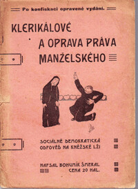 Klerikálové a oprava manželského práva : sociálně-demokratická odpověď na kněžské lži.