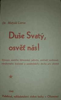 Duše Svatý, osvěť nás! : význam svatého biřmování jakožto svátosti osobnosti, všeobecného kněžství a apoštolského ducha pro dnešek.