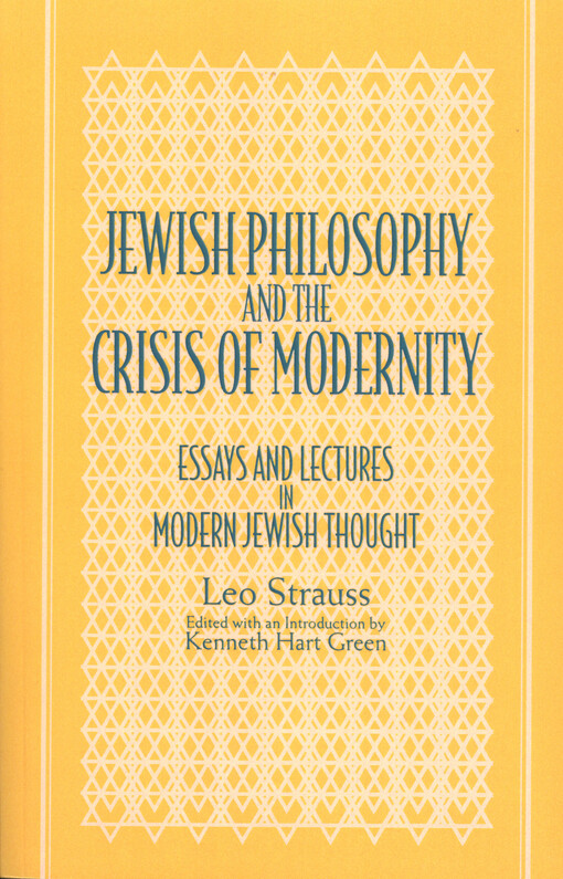 Jewish philosophy and the crisis of modernity : essays and lectures in modern Jewish thought