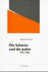 Die Schweiz und die Juden 1933-1945: Schweizerischer Antisemitismus, judische Abwehr und internationale Migrations- und Fluchtlingspolitik (German Edition)